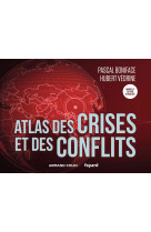 Atlas des crises et des conflits - 5e éd.