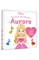 DISNEY BABY - Ma Première histoire d'Aurore, L'histoire de La Belle au Bois Dormant