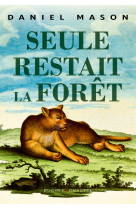 Seule restait la foret