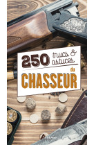 250 trucs et astuces du chasseur