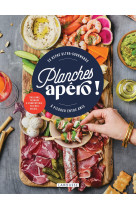 PLANCHES APERO ! - 25 REPAS ULTRA-GOURMANDS A PICORER ENTRE AMIS