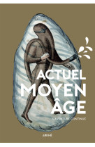 Actuel Moyen Âge - L'aventure continue