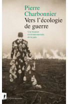 Vers l'écologie de guerre - Une histoire environnementale de la paix