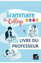 Grammaire du collège - Français 6e/cycle 4 Éd 2019 - Livre du professeur