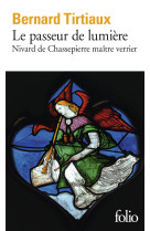 LE PASSEUR DE LUMIERE - NIVARD DE CHASSEPIERRE MAITRE VERRIER