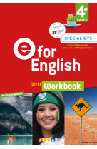 E for English 4e - Anglais Ed. 2017  - Workbook Spécial DYS