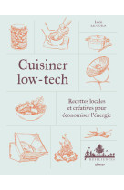 Cuisiner low-tech - Recettes locales et créatives pour économiser l'énergie