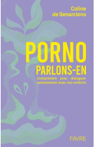 Porno, parlons-en ! - Comprendre pour dialoguer sereinement avec nos enfants