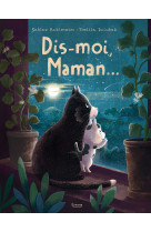 DIS-MOI, MAMAN