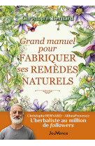 Grand manuel pour fabriquer ses remèdes naturels