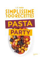 Simplissime 100 recettes Pasta Party