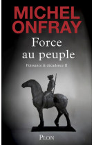 Force au peuple - Tome 2 Puissance & décadence