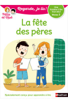 Regarde je lis ! Une histoire à lire tout seul - La fête des pères Niv3