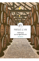 Pratique le vin - 1000 quiz sur la vigne et le vin