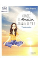 Changez de vibration, changez de vie !