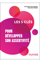 Les 5 clés pour développer son assertivité