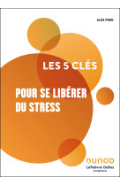 Les 5 clés pour se libérer du stress