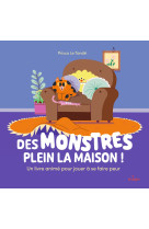 Des monstres plein la maison ! un livre animé pour jouer à se faire peur