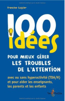 100 idées pour mieux gérer les troubles de l'attention