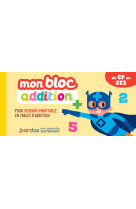 Mon bloc addition - Pour devenir imbatable en tables d'addition