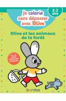 Je colorie sans dépasser avec Olive - Olive et les animaux de la forêt