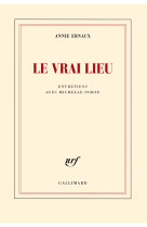 LE VRAI LIEU - ENTRETIENS AVEC MICHELLE PORTE