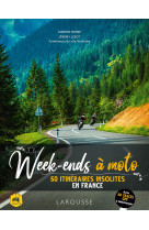 Week-ends à moto - 50 itinéraires insolites en France