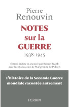 Notes sur la guerre - 1938 - 1945 : La seconde guerre mondiale racontée autrement