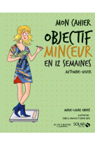 Mon cahier objectif minceur en 12 semaines automne-hiver