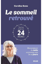 Le sommeil retrouvé : tout se joue sur 24 heures