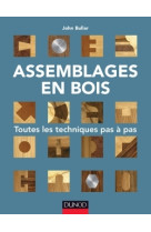 Assemblages en bois - Toutes les techniques pas à pas