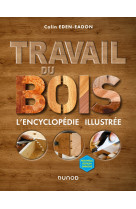 Travail du bois - 2e éd. - L'encyclopédie illustrée