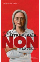 Anna Politkovskaïa : "Non à la peur"