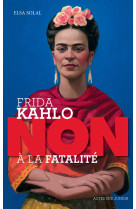 Frida Kahlo : "non à la fatalité "