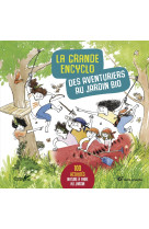 La grande encyclo des aventuriers au jardin bio