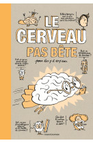 Le cerveau pas bête