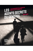 Les agents secrets du Général (1940-1944)