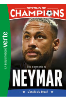 Destins de champions 06 - Une biographie de Neymar