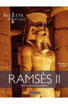 RAMSÈS II PAR SECRETS D'HISTOIRE  - AUX ORIGINES DE LA LÉGENDE