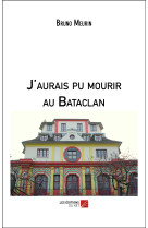 J'aurais pu mourir au Bataclan