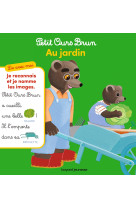 Lis avec moi Petit Ours Brun - Au jardin !