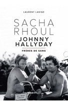 Sacha Rhoul Johnny Hallyday - Frère de sang