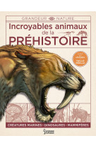 INCROYABLES ANIMAUX DE LA PREHISTOIRE