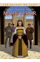 Les Reines de sang - Marie Tudor T02