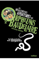 Les Désastreuses aventures des orphelins Baudelaire 2 : Le Laboratoire aux serpents