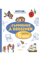 J apprends à dessiner - Spécial 6 ans