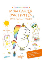 Gaston la licorne - Mon cahier d'activités pour me sentir bien