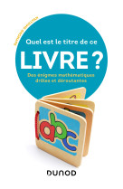 Quel est le titre de ce livre ? - Des énigmes mathématiques drôles et déroutantes