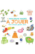 Mon grand imagier à jouer - Pour s'amuser, grandir, rêver