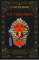 Le livre des énigmes Toutankhamon